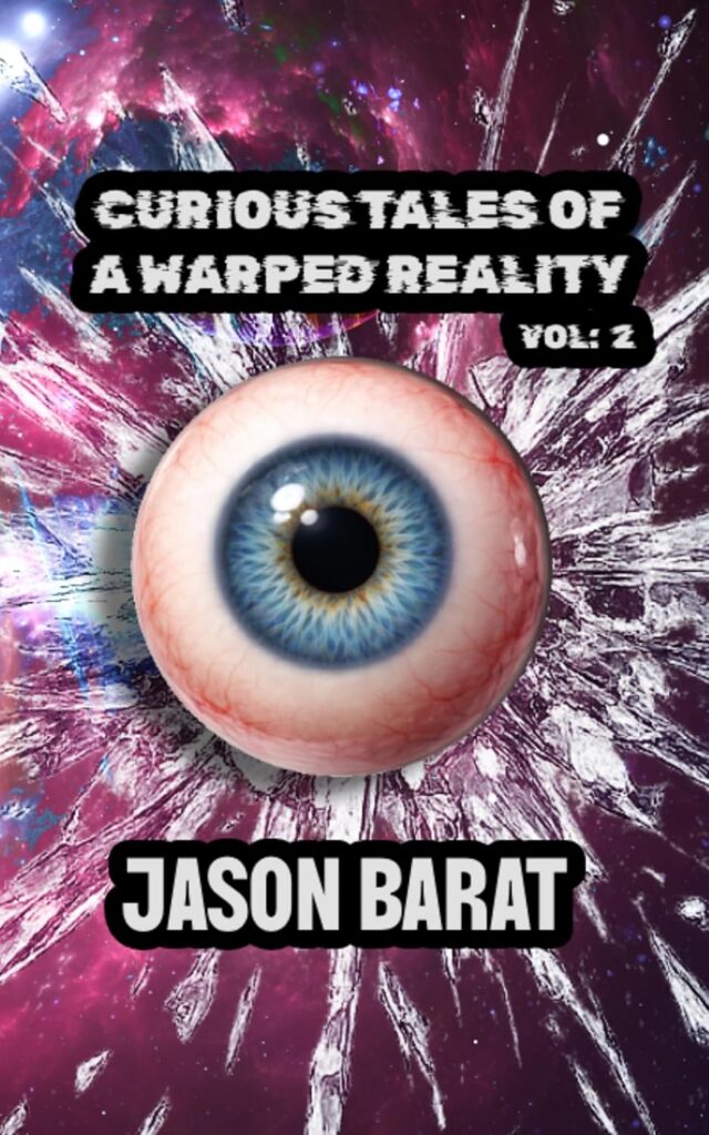 Cover of Curious Tales of a Warped Reality: Volume 2 by Jason Barat